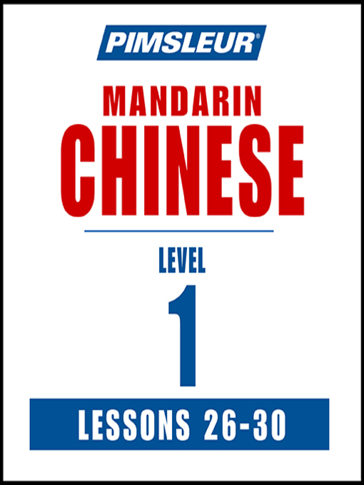 Title details for Pimsleur Chinese (Mandarin) Level 1 Lessons 26-30 MP3 by Pimsleur - Available
